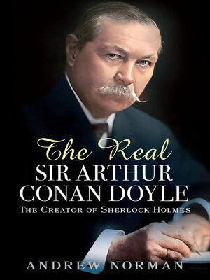 cover image of The Real Sir Arthur Conan Doyle